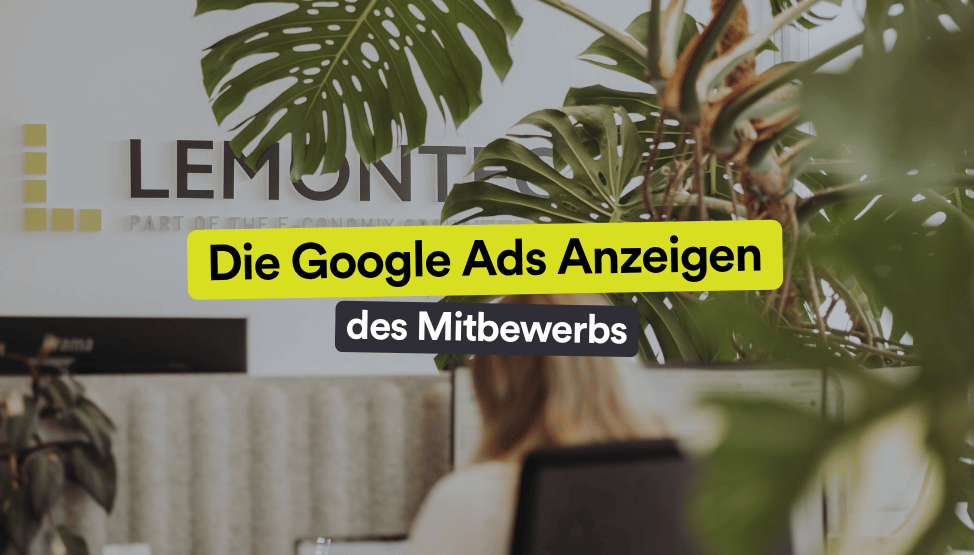 Die Google Ads Anzeigen des Mitbewerbs